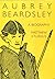 Aubrey Beardsley: A Biography