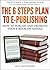 The 6 Steps Plan to e-Publishing: How to Write, Publish in kindle format and Market your Kindle Books with Amazon KDP