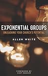 Exponential Groups: Unleashing Your Church's Potential