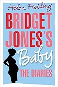 Bridget Jones's Baby: The Diaries (Bridget Jones, #4)
