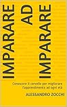 Book cover for Imparare ad Imparare: Conoscere il cervello per migliorare l'apprendimento ad ogni età (Italian Edition)