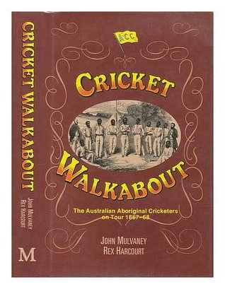 Cricket Walkabout the Australian Aboriginal Cricketers Tour 1867-68 (Hardcover)
