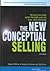 The New Conceptual Selling (2/e): The One to One Selling System that Builds a Win Win Buyer-Seller Relationship