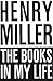 The Books in My Life by Henry Miller