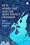He is Honey, Salt and the Most Perfect Grammar