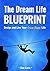 The Dream Life Blueprint: D...