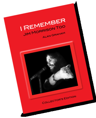 I Remember Jim Morrison Too by Alan R. Graham
