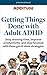 Getting Things Done with Adult ADHD: Stop wasting time, improve productivity, and stay focused with these get-it-done strategies. (ADDitude Book 1)