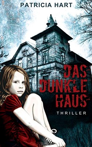 Das Dunkle Haus: Thriller (German Edition)