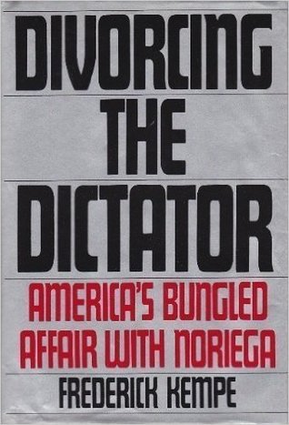 Divorcing The Dictator: America's Bungled Affair with Noriega (Hardcover)