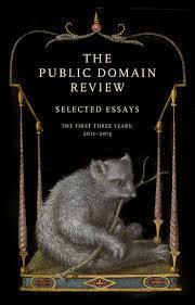 The Public Domain Review:  Selected Essays, 2011-2013