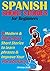 Spanish Short Stories For Beginners: 8 Modern & Hilarious Spanish Short Stories to Improve Your Vocabulary: Read Original Spanish Short Stories The Fun Way to Learn Spanish