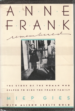 Anne Frank Remembered: The Story of the Woman Who Helped to Hide the Frank Family