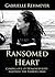 Ransomed Heart: Coming Out of Homosexuality and Into the Father's Arms