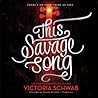 This Savage Song by Victoria Schwab