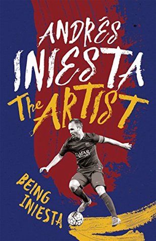 The Artist: Being Iniesta (Kindle Edition)