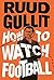 How To Watch Football by Ruud Gullit