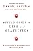 A Field Guide to Lies and Statistics: A Neuroscientist on How to Make Sense of a Complex World