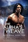 The Alpha's Weave (Pack Born, #1) The Alpha's Weave (Pack Born, #1)
