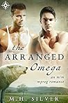 The Arranged Omega by M.H. Silver