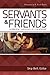Servants and Friends