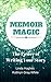 Memoir Magic: Write Your Life Story