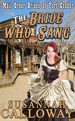 The Bride Who Sang (Mail Order Brides of Fort Condor #3)