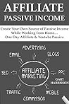 AFFILIATE PASSIVE INCOME: Create Your Own Source of Passive Income While Working from Home… One Day Affiliate & Youtube Passive Income Training