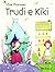 Trudi e Kiki