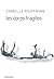 Les Corps fragiles (LITTERATURE) by Isabelle Kauffmann