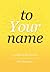 To Your Name by Hal Hammons