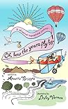 Oh, How the Years Fly By!: A Whimsical Inspirational Journey...