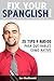 Fix Your Spanglish!: 25 Tips y Audios Para Que Hables Como Nativo (Spanish Edition)