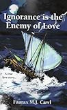Ignorance Is the Enemy of Love