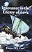 Ignorance Is the Enemy of Love by Faarax M.J. Cawl