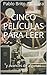 cinco películas para leer: y avances de algunas otras (Spanish Edition)
