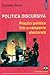 Politica discursivă: practici politice într-o campanie electorală
