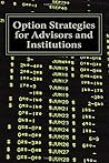 Option Strategies for Advisors and Institutions