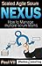 Scaled Agile Scrum: Nexus: How to Manage multiple scrum teams (scaled agile, scrum master, scrum of scrums, agile software development, agile program management)