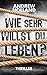 Wie sehr willst du leben? (Howard Caspar, #1) by Andrew Holland