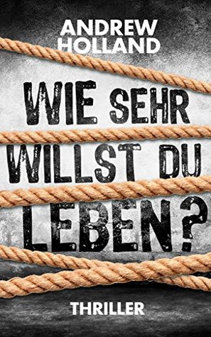 Wie sehr willst du leben? (Howard Caspar, #1)