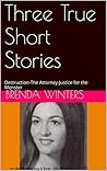 Three True Short Stories: Destruction-The Attorney-Justice for the Monster