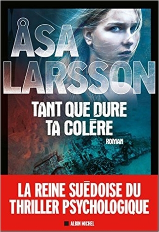 Tant que dure ta colère (Rebecka Martinsson, #4)