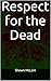 Respect for the Dead: 2nd e...