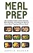 Meal Prep: The Complete Gui...