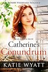Catherine's Conundrum by Katie Wyatt Catherine's Conundrum by Katie Wyatt