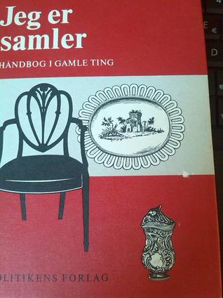 Jeg er samler. Håndbog i gamle ting