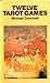 Twelve Tarot Games by Michael Dummett