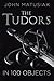 A History of the Tudors in 100 Objects