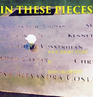 In These Pieces: A 9/11 Short Story